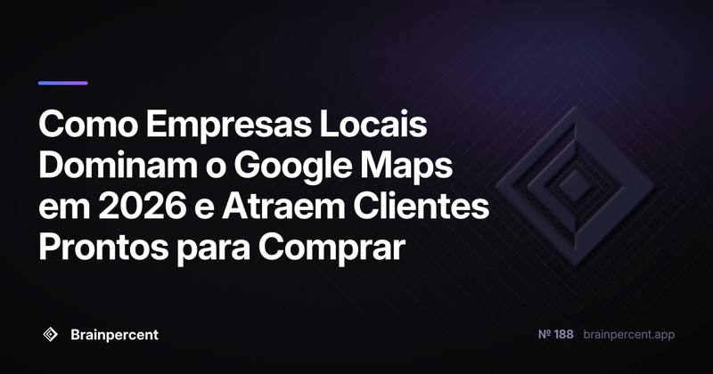 Como Empresas Locais Dominam o Google Maps em 2026 e Atraem Clientes Prontos para Comprar