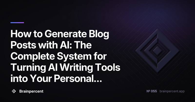 How to Generate Blog Posts with AI: The Complete System for Turning AI Writing Tools into Your Personal Blog Factory