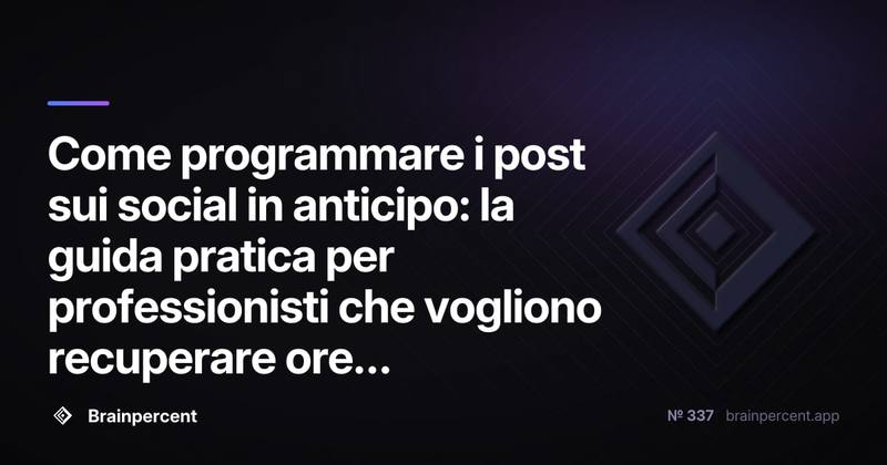 Come programmare i post sui social in anticipo: la guida pratica per professionisti che vogliono recuperare ore ogni settimana