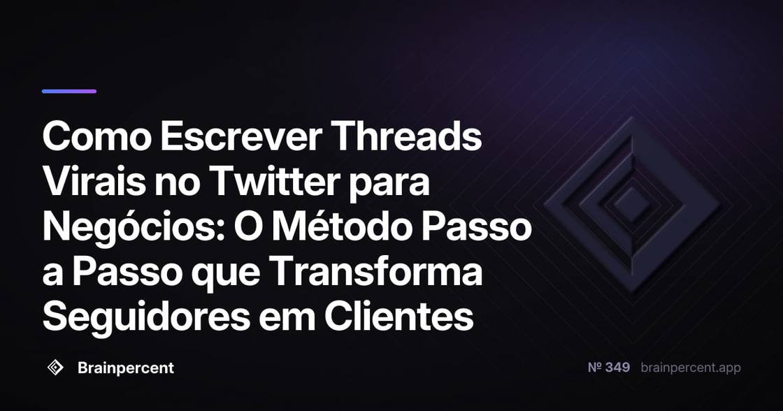 Como Escrever Threads Virais no Twitter para Negócios: O Método Passo a Passo que Transforma Seguidores em Clientes