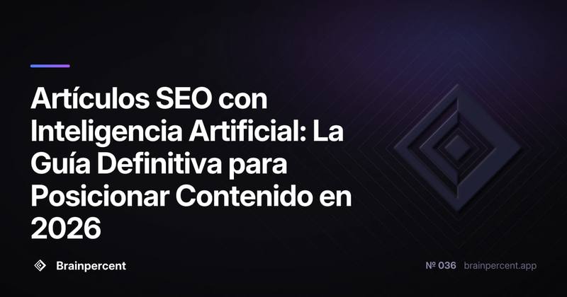 Artículos SEO con Inteligencia Artificial: La Guía Definitiva para Posicionar Contenido en 2026