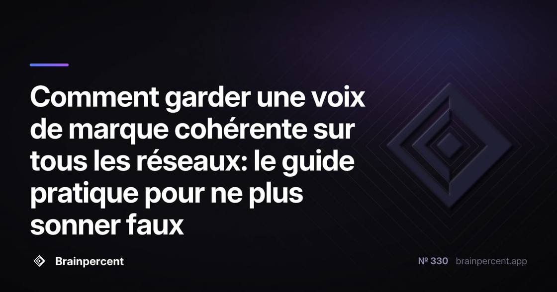 Comment garder une voix de marque cohérente sur tous les réseaux: le guide pratique pour ne plus sonner faux