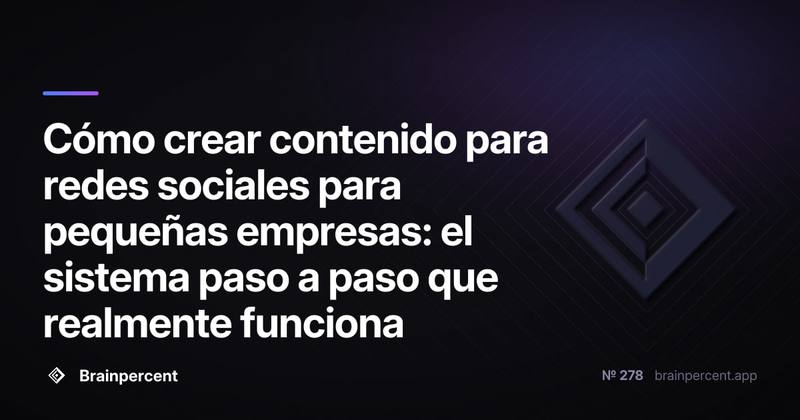 Cómo crear contenido para redes sociales para pequeñas empresas: el sistema paso a paso que realmente funciona