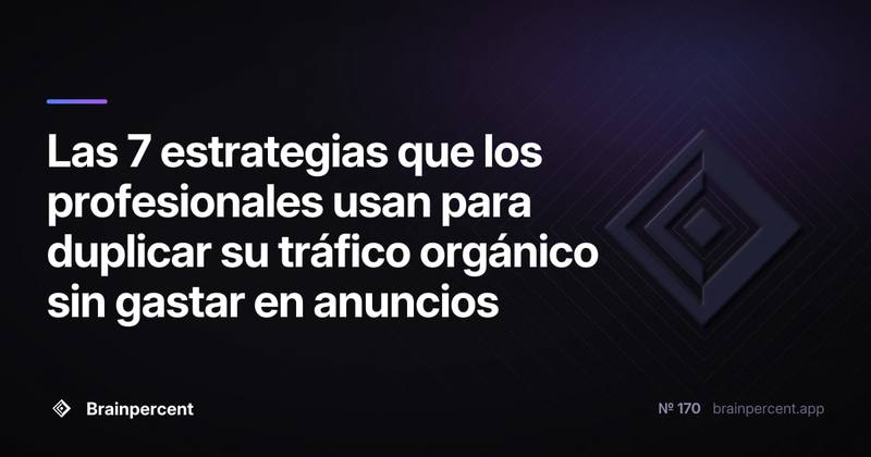 Las 7 estrategias que los profesionales usan para duplicar su tráfico orgánico sin gastar en anuncios