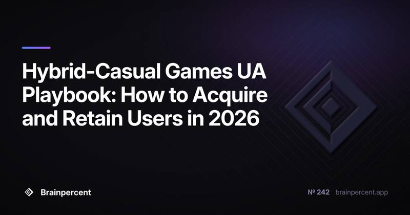 Hybrid-Casual Games UA Playbook: How to Acquire and Retain Users in 2026