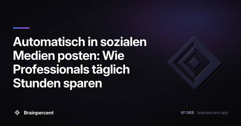 Automatisch in sozialen Medien posten: Wie Professionals täglich Stunden sparen