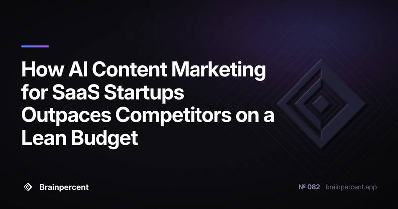 How AI Content Marketing for SaaS Startups Outpaces Competitors on a Lean Budget