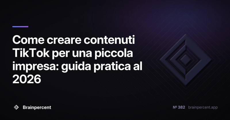 Come creare contenuti TikTok per una piccola impresa: guida pratica al 2026