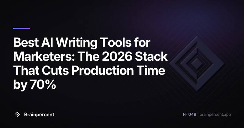 Best AI Writing Tools for Marketers: The 2026 Stack That Cuts Production Time by 70%