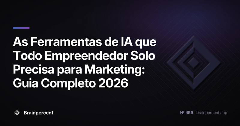 As Ferramentas de IA que Todo Empreendedor Solo Precisa para Marketing: Guia Completo 2026