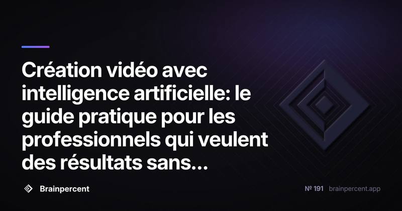 Création vidéo avec intelligence artificielle: le guide pratique pour les professionnels qui veulent des résultats sans perdre de temps