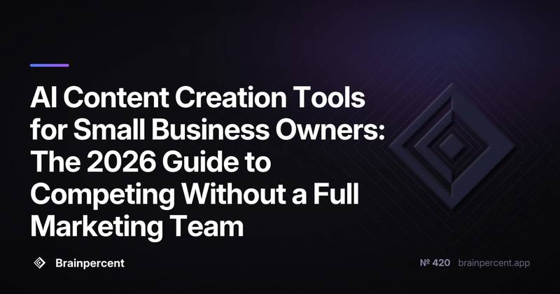 AI Content Creation Tools for Small Business Owners: The 2026 Guide to Competing Without a Full Marketing Team