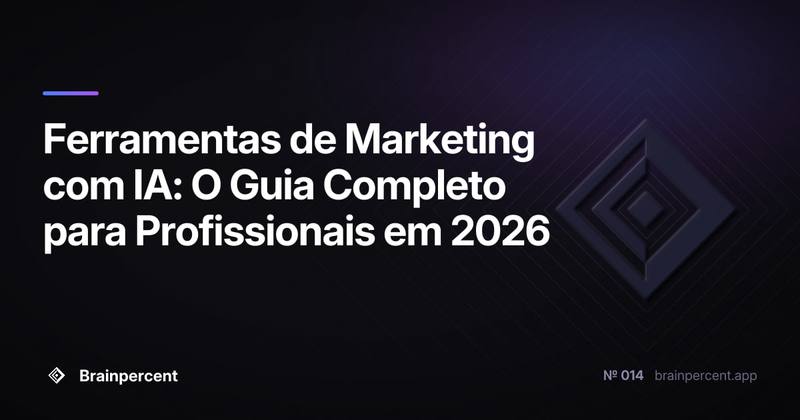 Ferramentas de Marketing com IA: O Guia Completo para Profissionais em 2026
