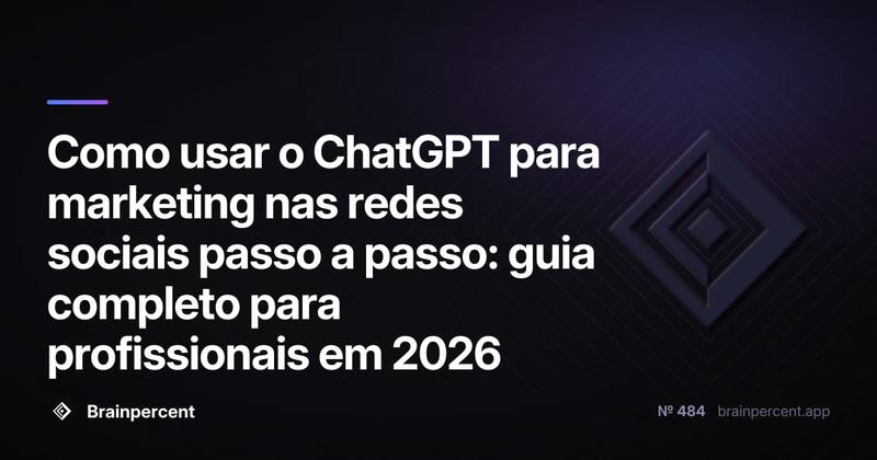 Como usar o ChatGPT para marketing nas redes sociais passo a passo: guia completo para profissionais em 2026