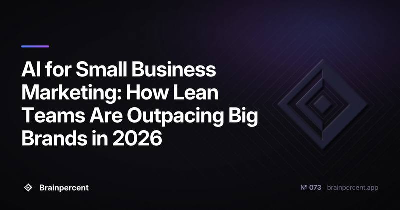 AI for Small Business Marketing: How Lean Teams Are Outpacing Big Brands in 2026