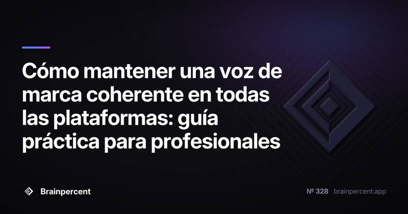 Cómo mantener una voz de marca coherente en todas las plataformas: guía práctica para profesionales
