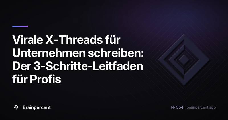 Virale X-Threads für Unternehmen schreiben: Der 3-Schritte-Leitfaden für Profis