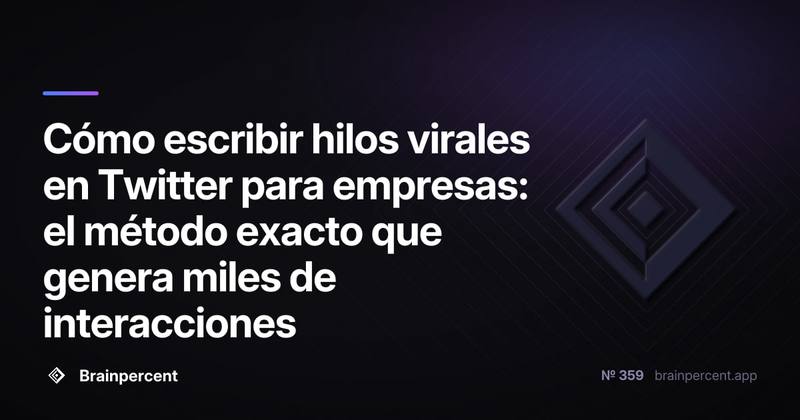 Cómo escribir hilos virales en Twitter para empresas: el método exacto que genera miles de interacciones