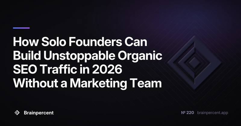 How Solo Founders Can Build Unstoppable Organic SEO Traffic in 2026 Without a Marketing Team
