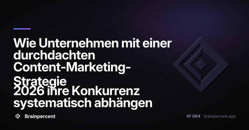 Wie Unternehmen mit einer durchdachten Content-Marketing-Strategie 2026 ihre Konkurrenz systematisch abhängen
