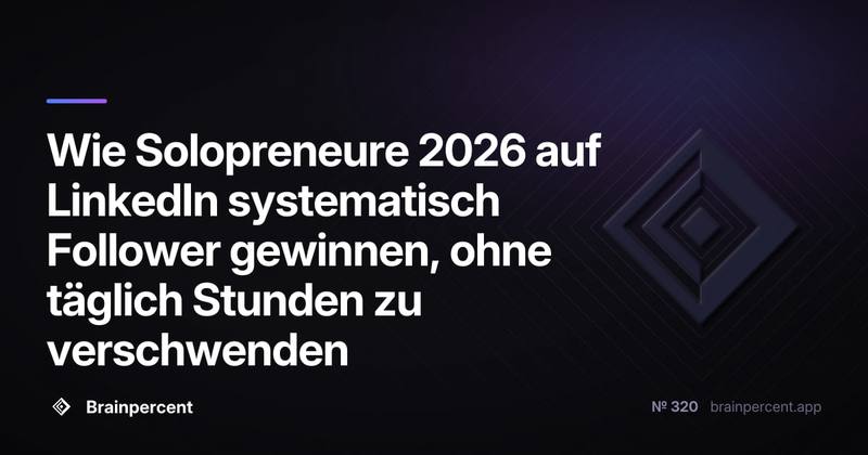 Wie Solopreneure 2026 auf LinkedIn systematisch Follower gewinnen, ohne täglich Stunden zu verschwenden