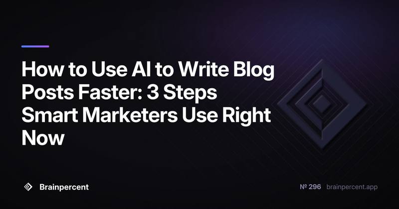 How to Use AI to Write Blog Posts Faster: 3 Steps Smart Marketers Use Right Now