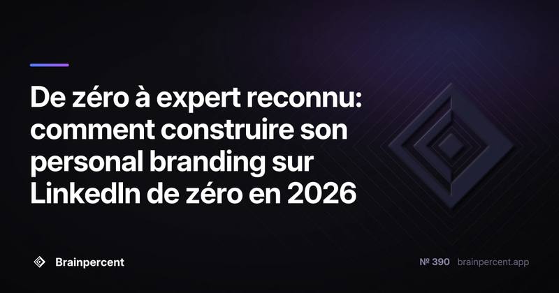 De zéro à expert reconnu: comment construire son personal branding sur LinkedIn de zéro en 2026